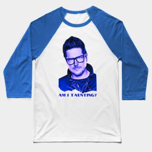 Am I Taunting? Baseball T-Shirt